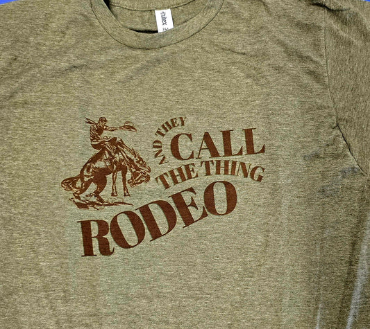 And They Call The Thing Rodeo T-shirt