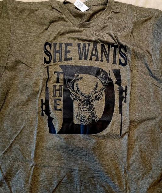 She Wants The D T-shirt